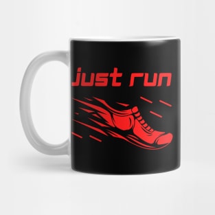 Just Run - Running motivation Mug